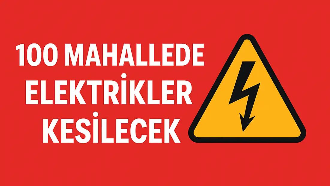 100 Mahallede Elektrikler Kesilecek