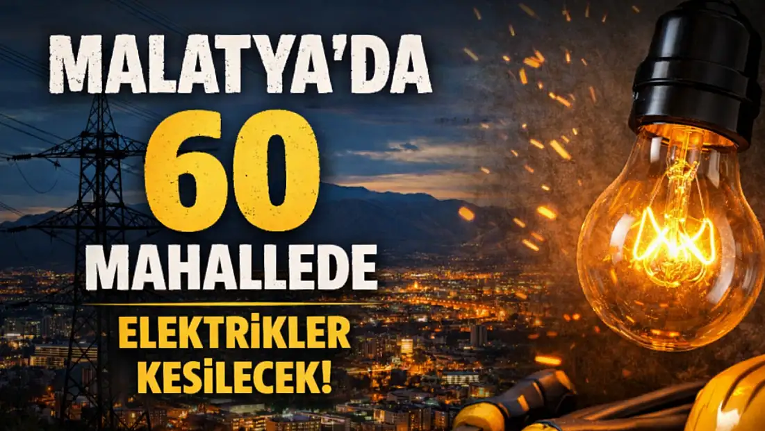Malatya’da 6 İlçeyi Kapsayan Elektrik Kesintisi: Saatler Belli Oldu