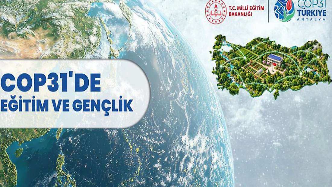 MEB, COP31'de eğitim ve gençlik çalışmalarını dünya gündemine taşıyacak