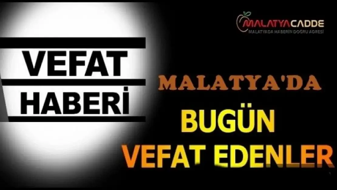 1 Mayıs 2025 Malatya'da Bugün Vefat Edenler