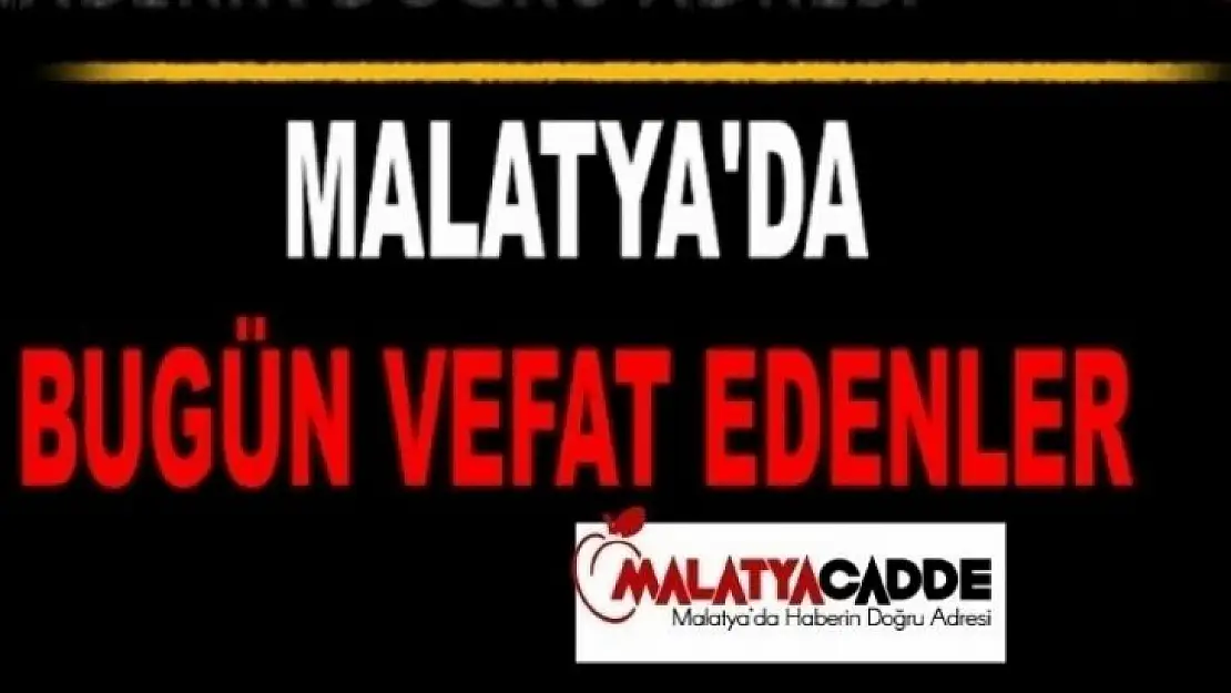 16.03.2022 Tarihinde Malatya'da Vefat Edenler