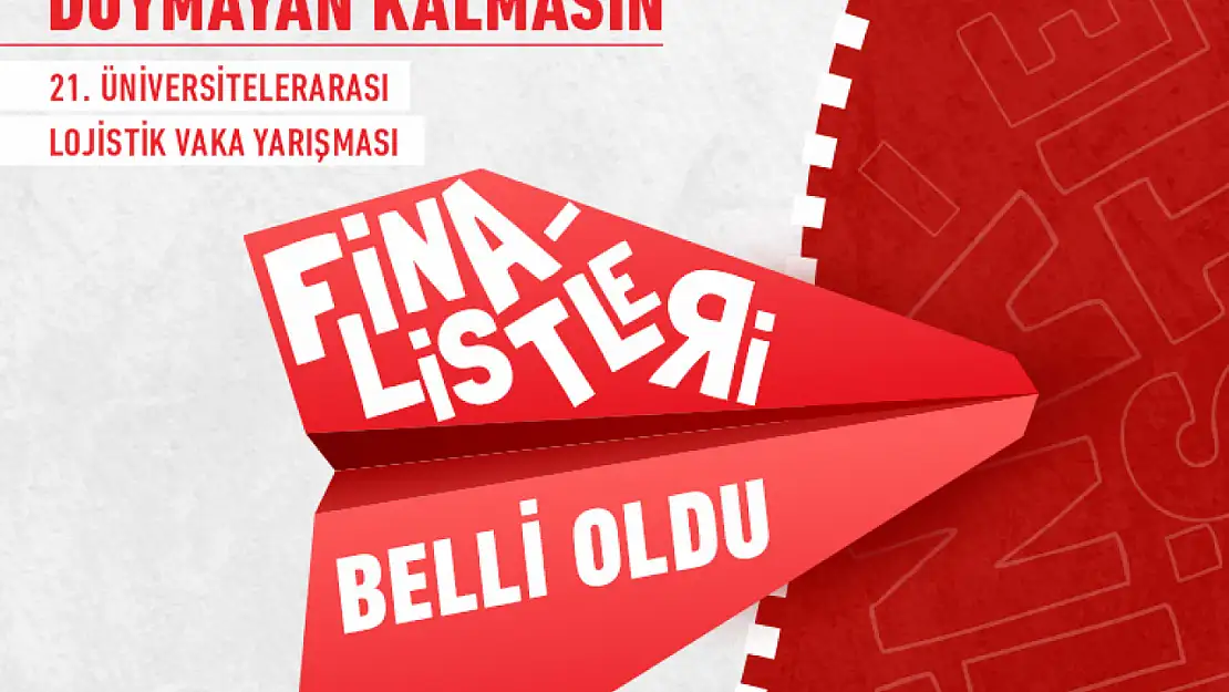 21. Üniversitelerarası Lojistik Vaka Yarışması'nın Finalistleri Belli Oldu