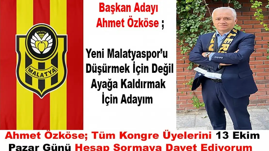 Ahmet Özköse  Yeni Malatyaspor'u  Düşürmek İçin Değil Ayağa Kaldırmak İçin Adayım