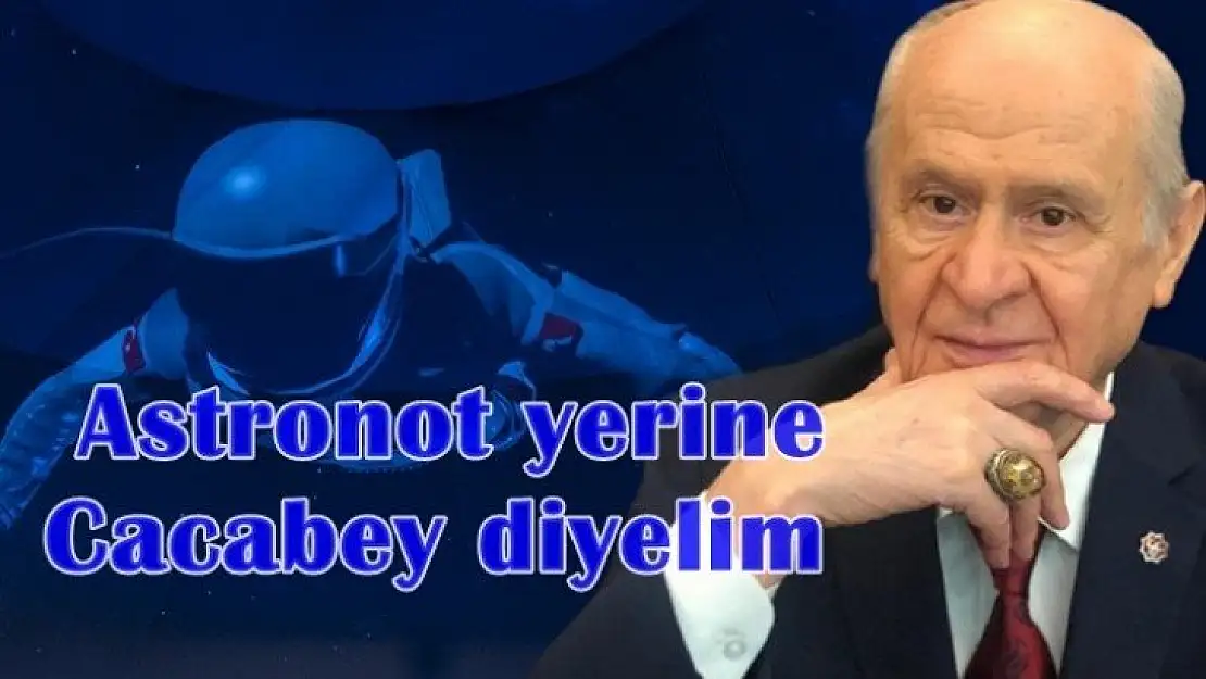 Astronot yerine Cacabey diyelim