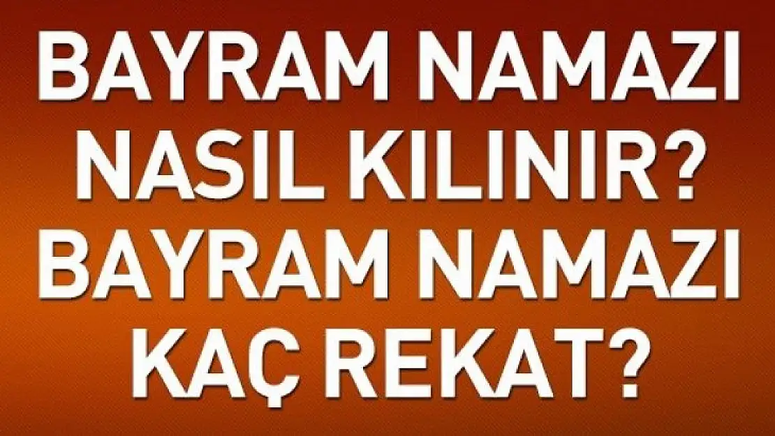 Bayram namazı nasıl kılınır?