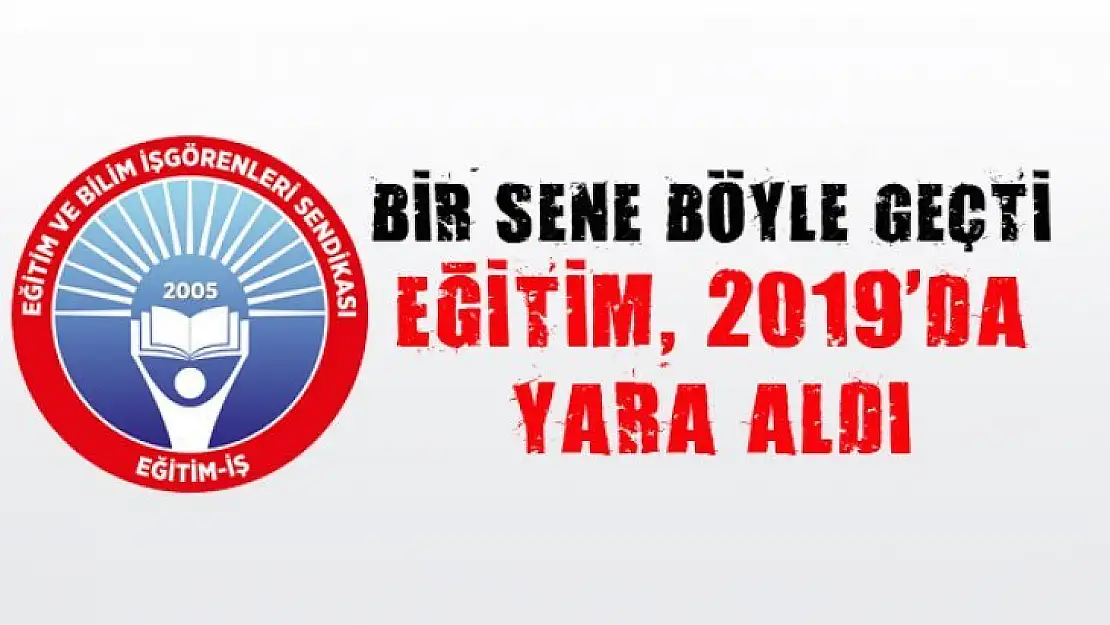 Bir Sene Böyle Geçti Eğitim, 2019`da Yara Aldı