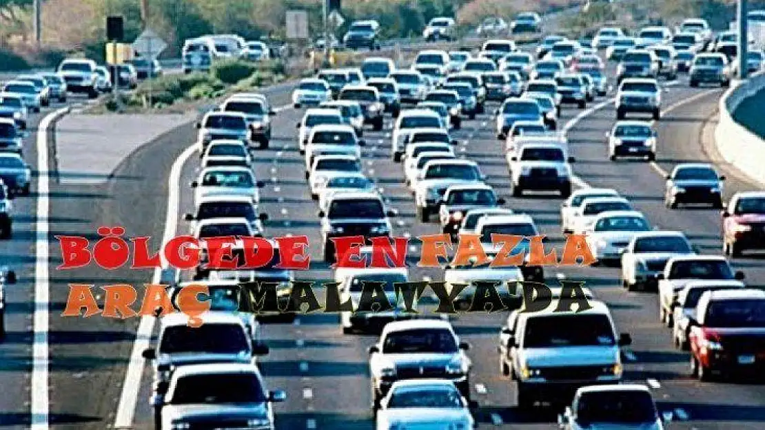 Bölgede En Fazla Araç Malatya'da