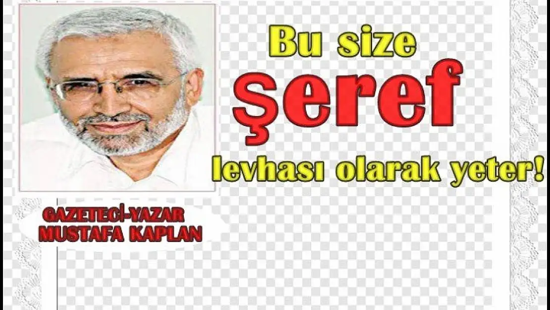 Bu size şeref levhası olarak yeter!