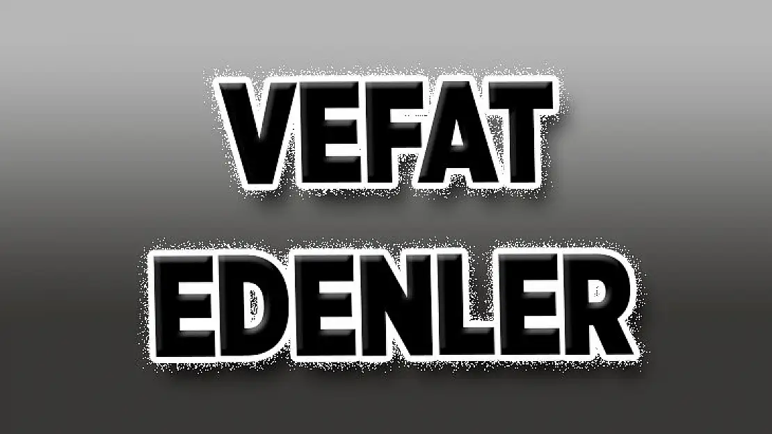 Bugün Vefat Edenler