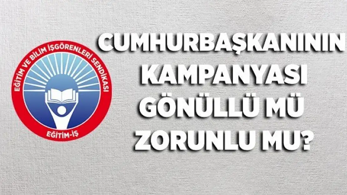 Cumhurbaşkanının Kampanyası Gönüllü mü Zorunlu mu?