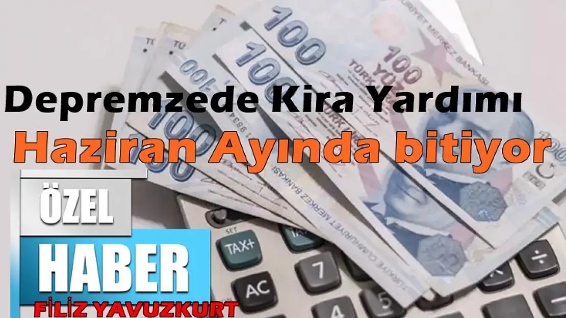 Depremzede Kira Yardımı Haziran Ayında bitiyor