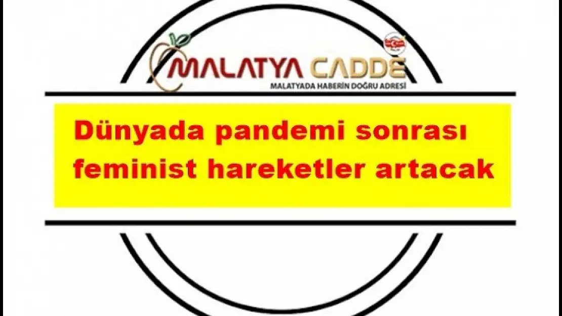 Dünyada pandemi sonrası feminist hareketler artacak