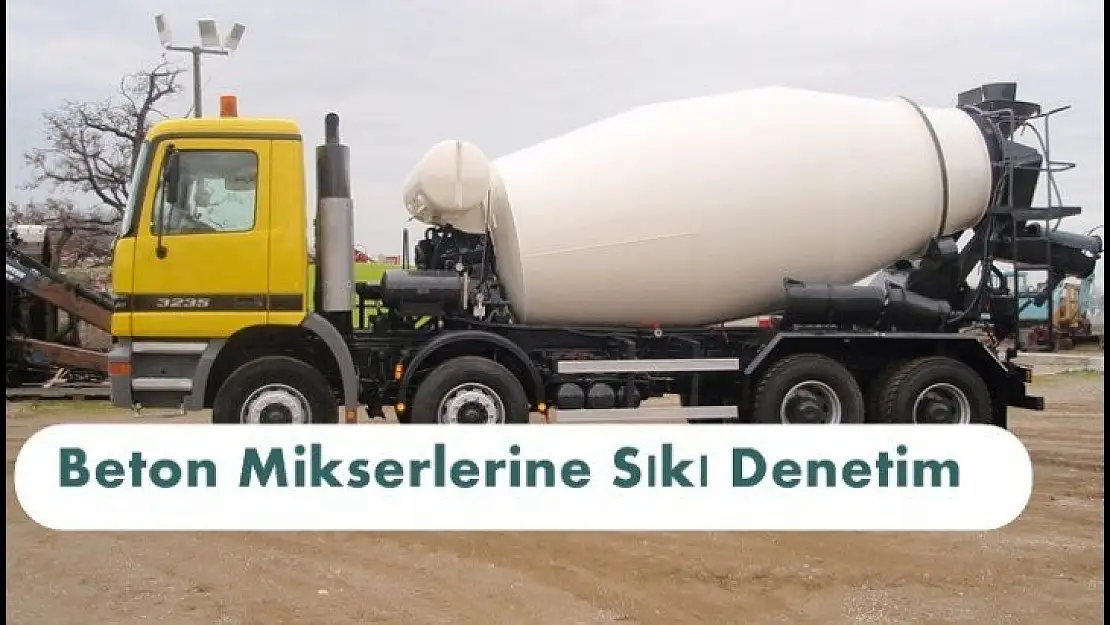 Elazığ'da Beton Mikserlerine Sıkı Denetim