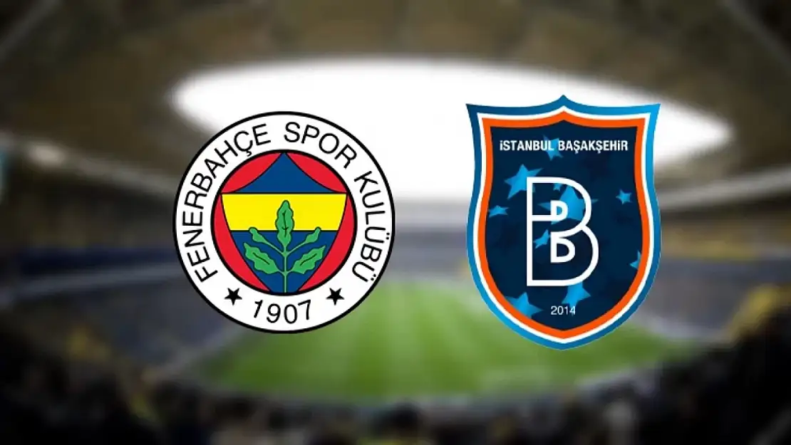 Fenerbahçe - Başakşehir maçı ne zaman, saat kaçta ve hangi kanalda?