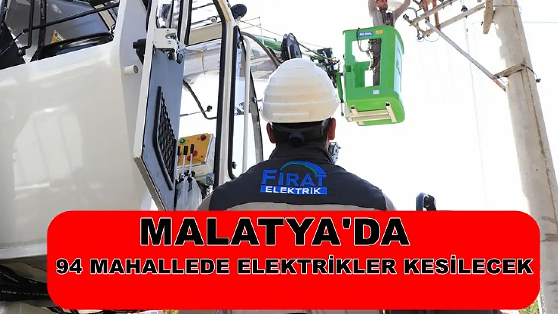 Fırat EDAŞ'tan Geniş Çaplı Elektrik Kesintisi: 94 Mahallede Çalışma Yapılacak