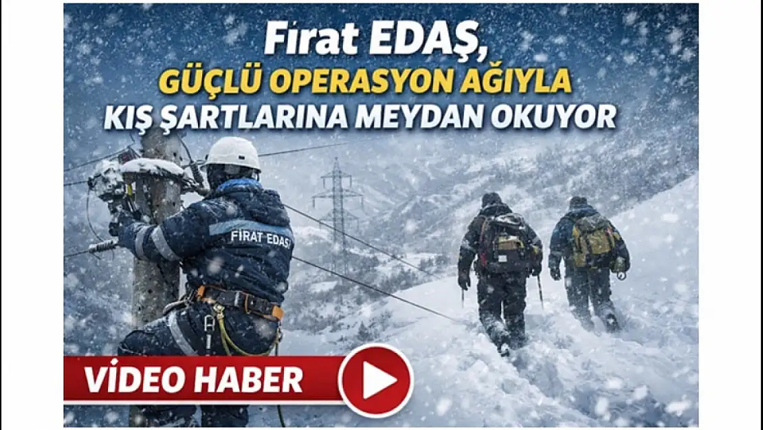 Fırat EDAŞ Zorlu Kış Şartlarında Enerji İçin Seferber Oldu