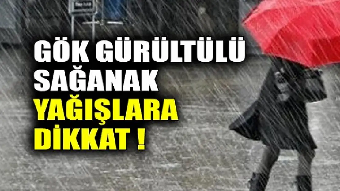 Gök Gürültülü Sağanak Yağışlara Dikkat !!