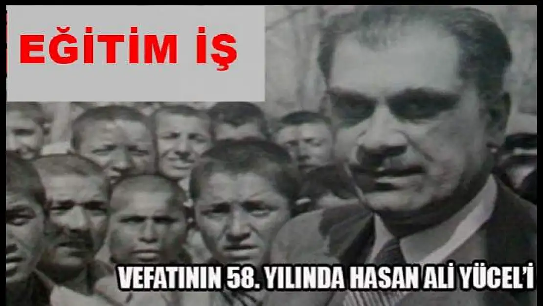 Hasan Ali Yücel'i Ölümünün 58. Yılında Saygıyla Anıyoruz