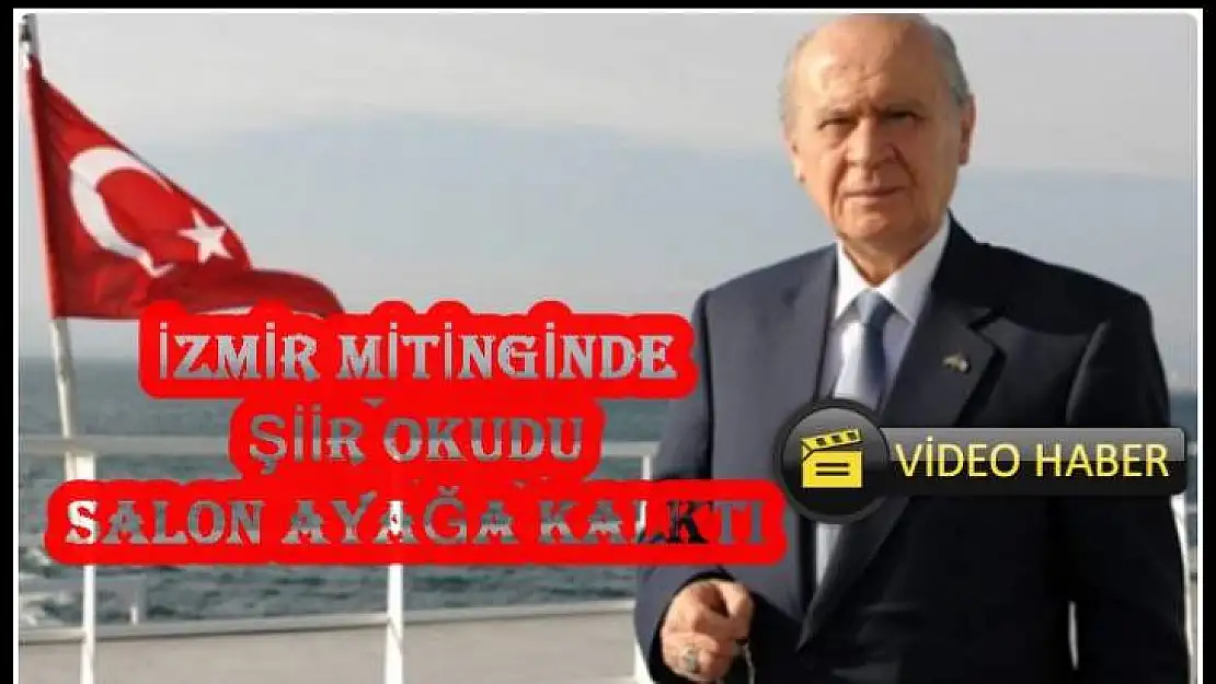 Bahçeli İzmir Mitinginde Şiir Okudu Salon Ayağa Kakltı