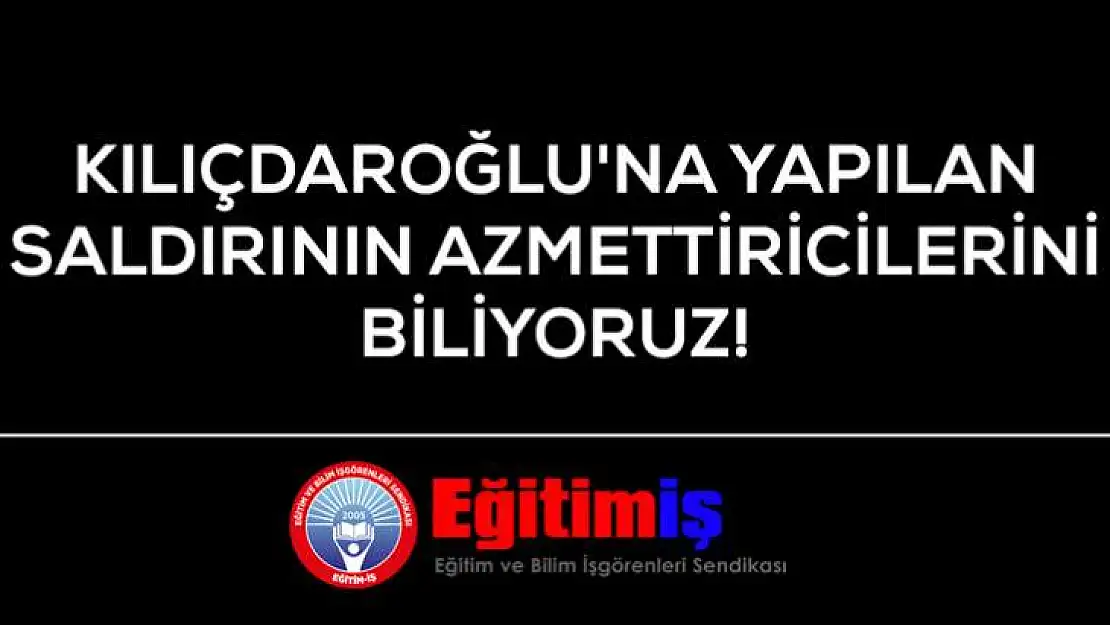 Kılıçdaroğlu`na Yapılan Saldırının Azmettiricilerini Biliyoruz!