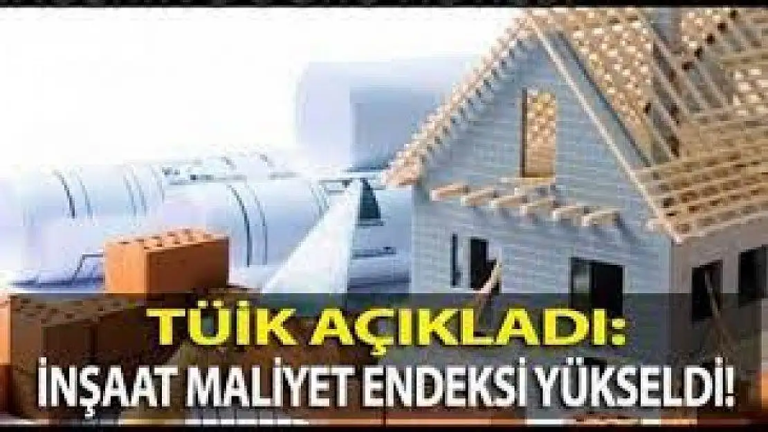 İnşaat maliyet endeksi yıllık yüzde 42,13, aylık yüzde 0,93 arttı