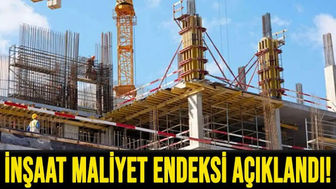 İnşaat maliyet endeksi yıllık yüzde 117,07, aylık yüzde 3,44 arttı