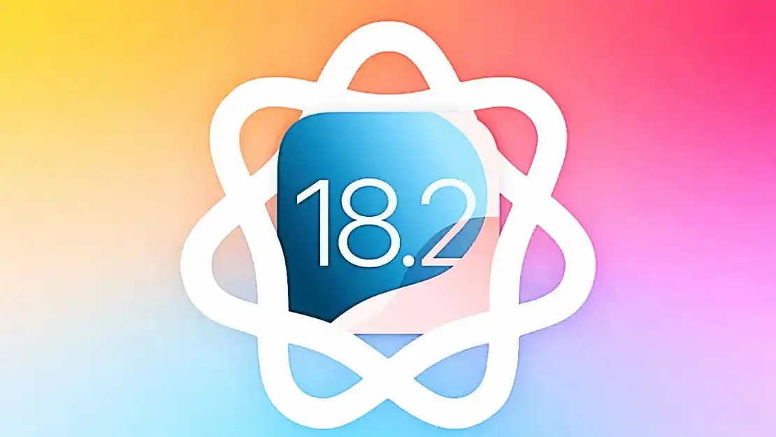 iOS 18.2 Yenilikleri