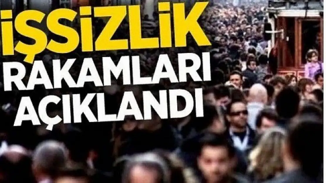 İşsizlik rakamları açıklandı!