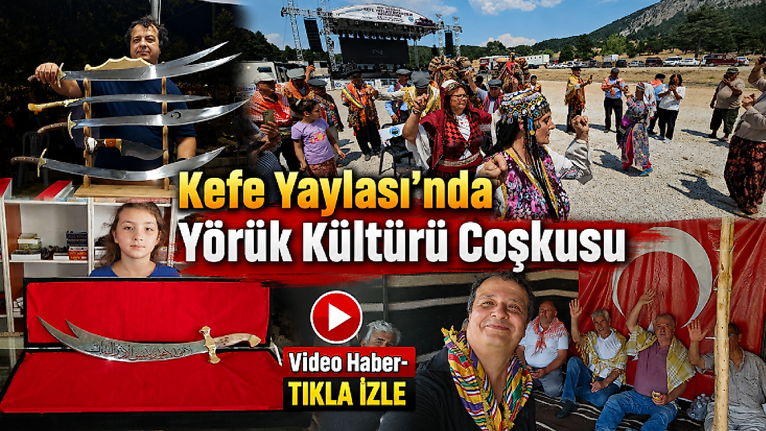 Kefe Yaylası'nda Yörük Kültürü Coşkusu