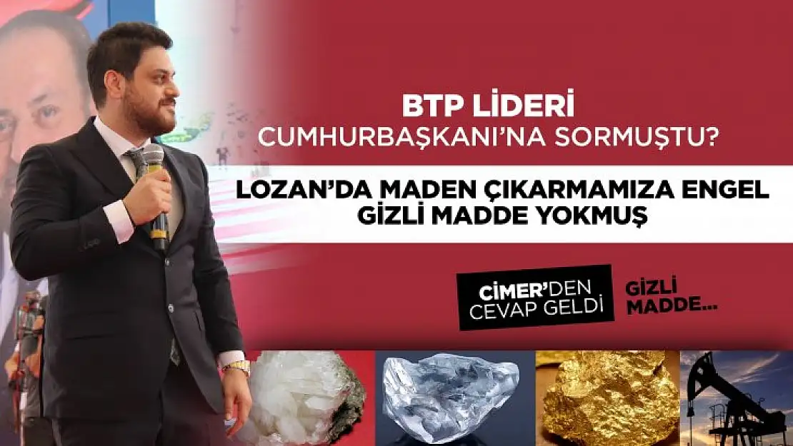 Lozan'da maden çıkarmamıza engel gizli bir madde yokmuş.