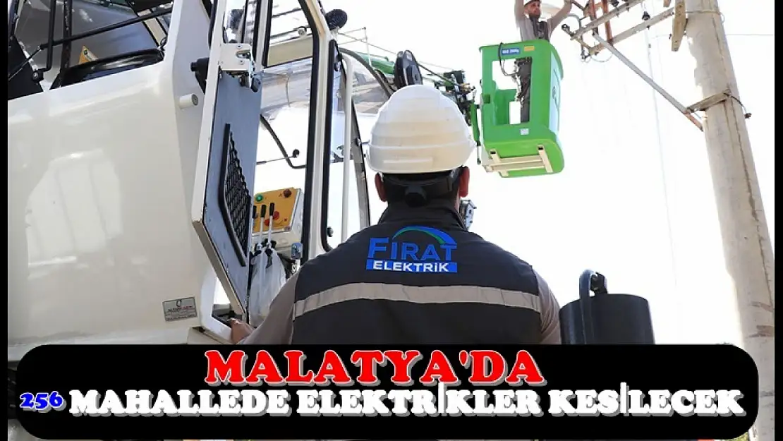 Malatya'da 8 İlçe'nin 256 mahallesinde elektrikler kesilecek