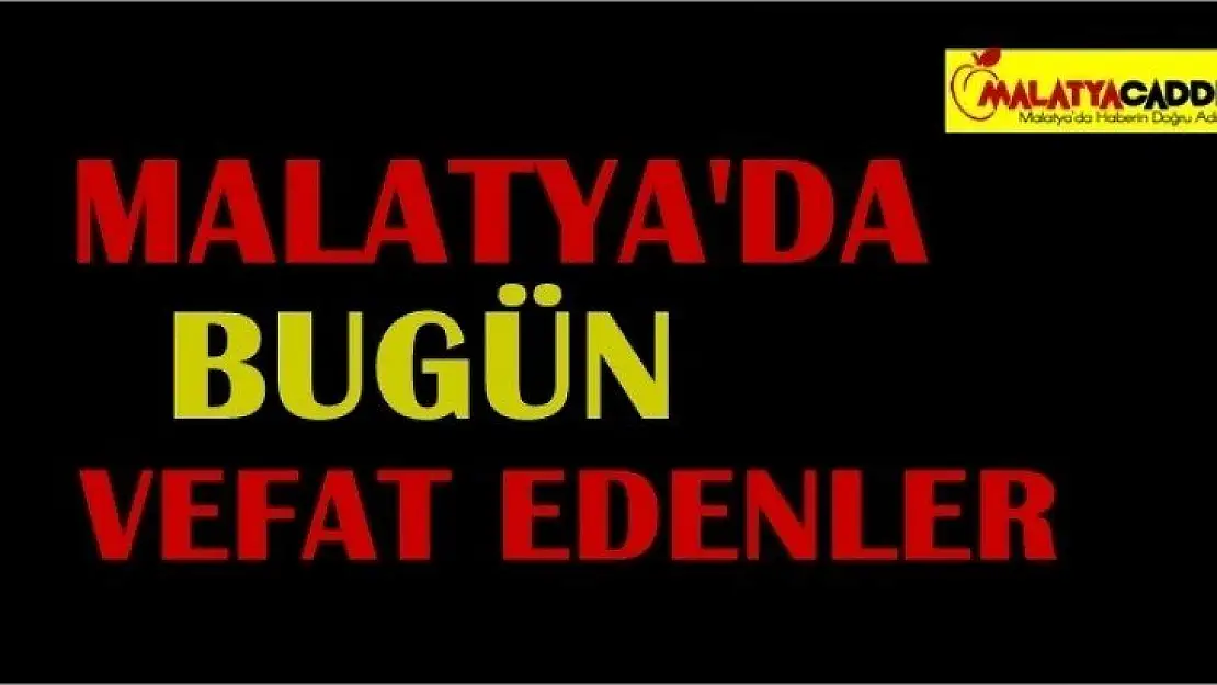 Malatya'da Bugün 11 Kişi Vefat Etti