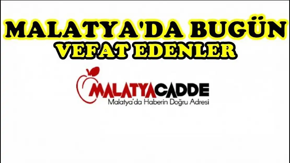 Malatya'da Bugün 12 Kişi Vefat Etti