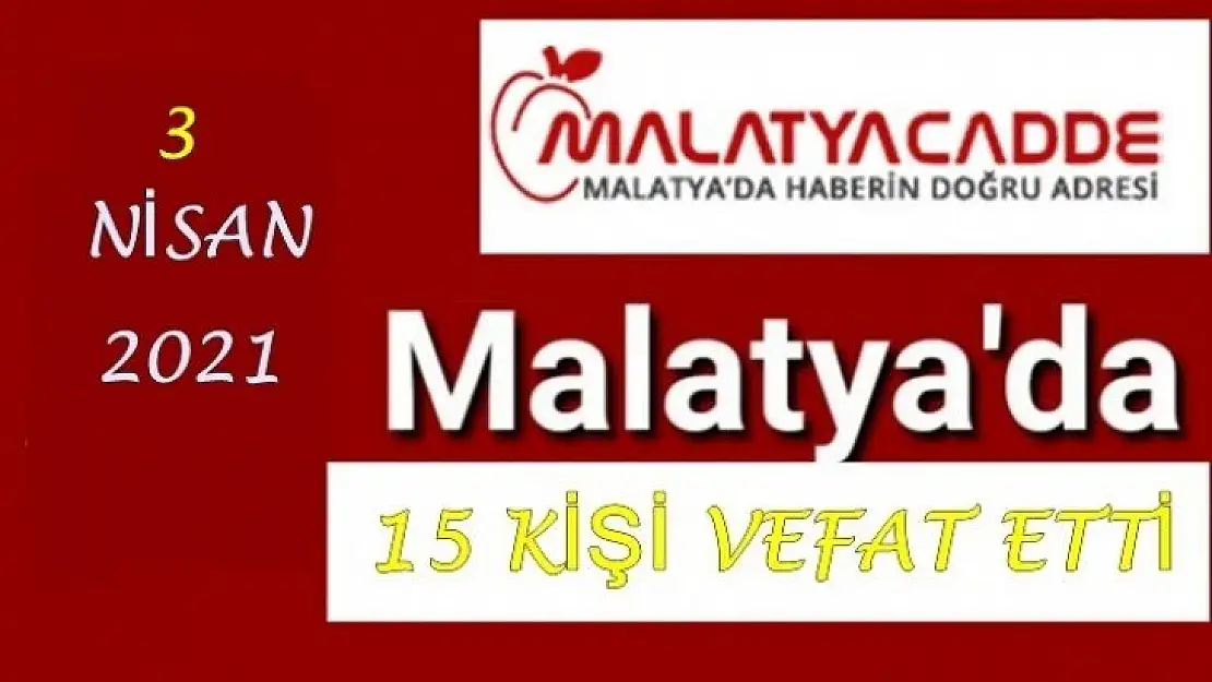 Malatya'da Bugün 15 Kişi Vefat Etti