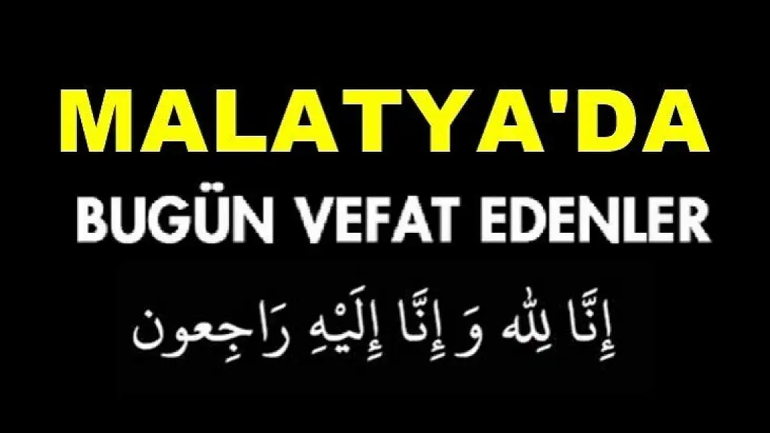 Malatya'da Bugün 18 kişi vefat etti