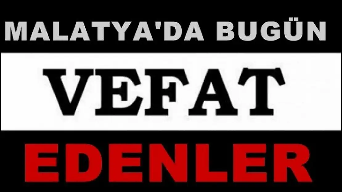 Malatya'da Bugün 19 kişi vefat etti