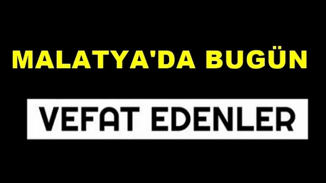 Malatya'da Bugün 19 kişi vefat etti