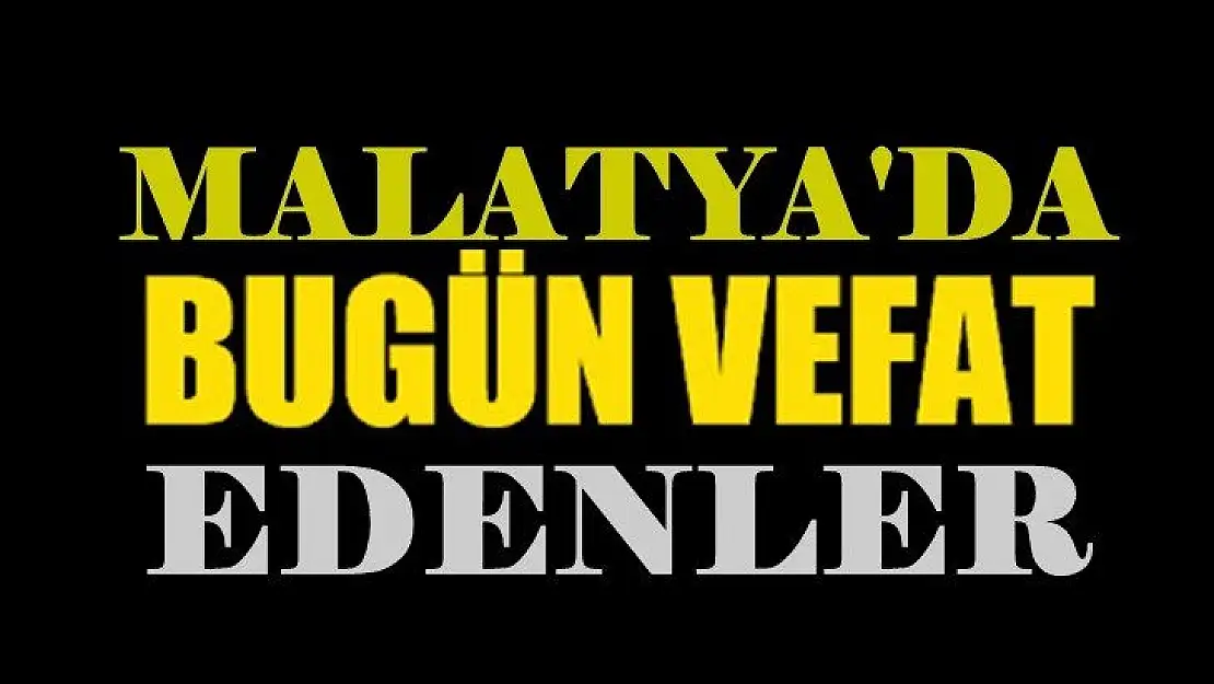 Malatya'da Bugün 23 kişi Hayatını Kaybetti