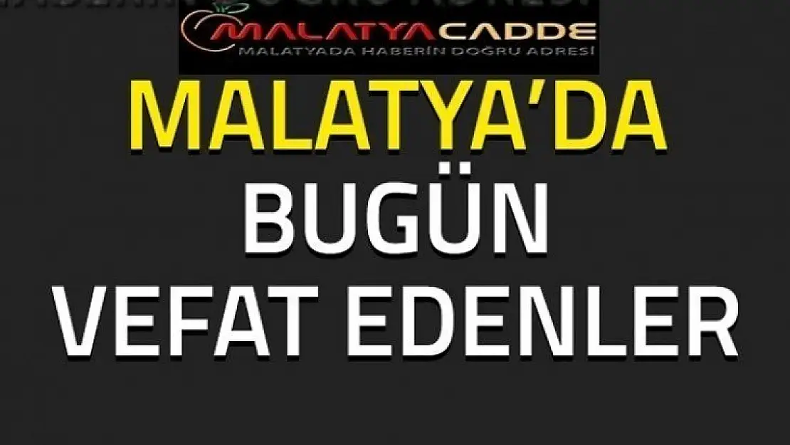 Malatya'da Bugün 8 Kişi Vefat etti