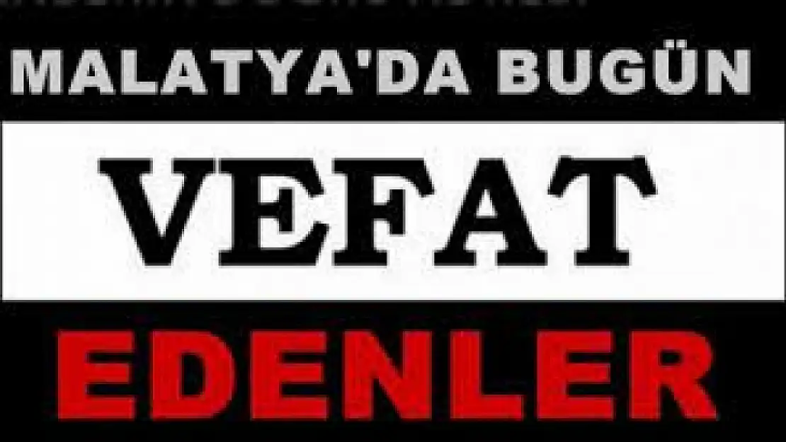 Malatya'da Bugün 8 kişi vefat etti