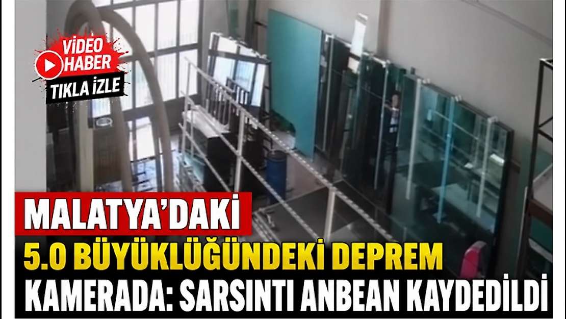 Malatya'daki 5.0 Büyüklüğündeki Deprem Kamerada: Sarsıntı Anbean Kaydedildi