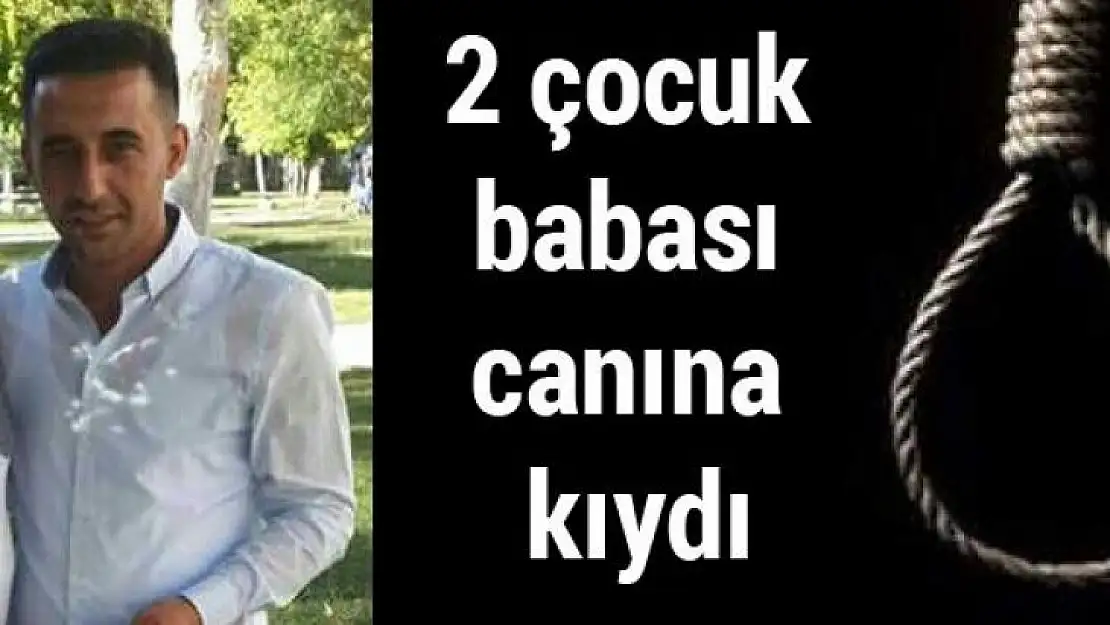2 Çocuk Babası Canına Kıydı