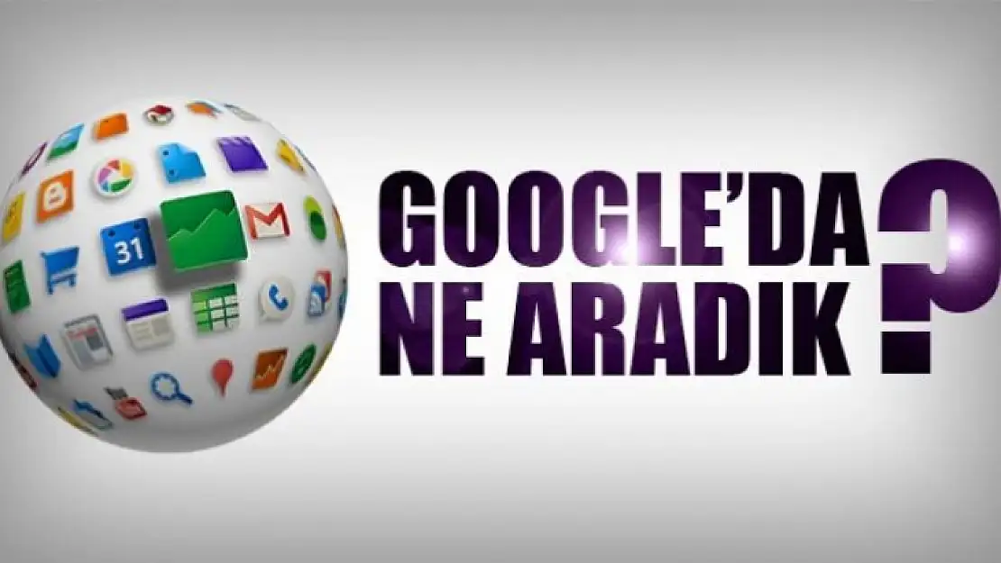 Google'da En Fazla Neleri Aradık