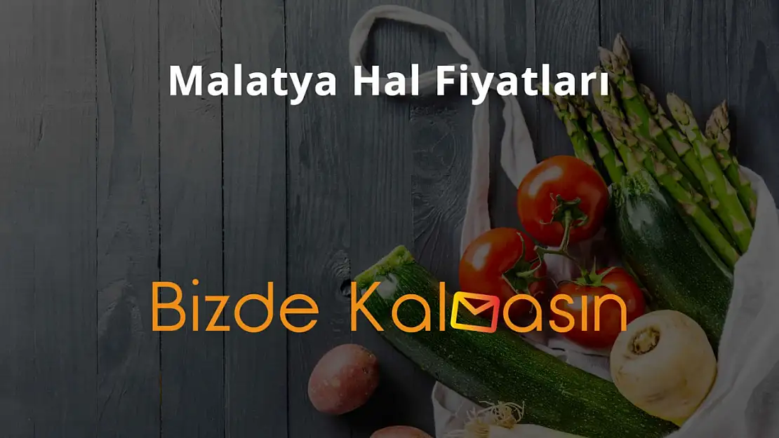 Malatya Hal Fiyatları