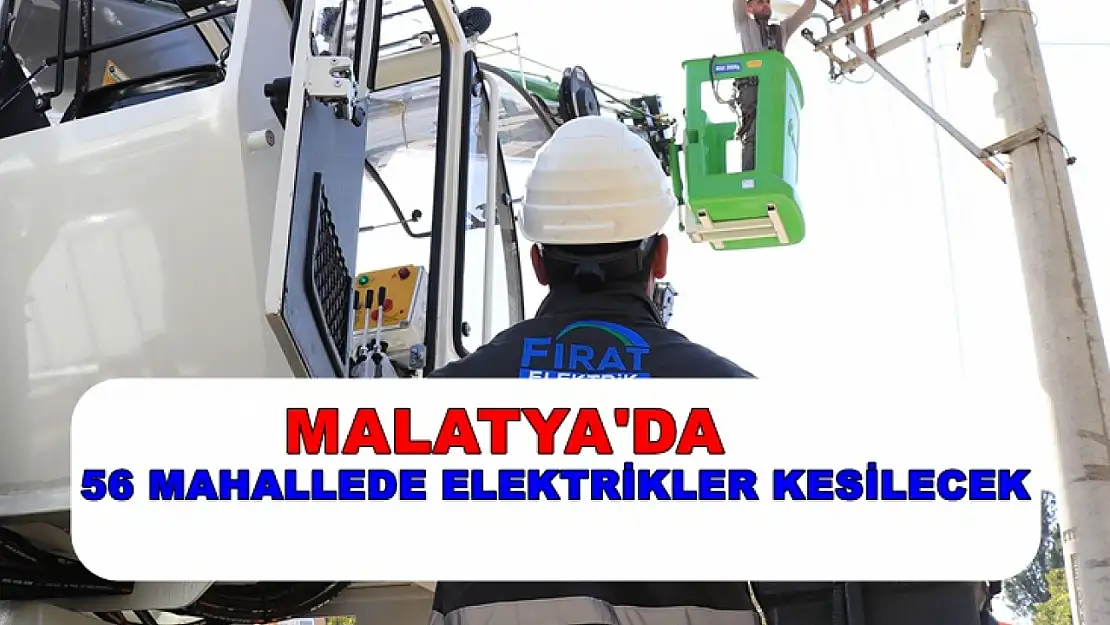 Malatya'nın 56 Mahallesinde Elektrikler Kesilecek
