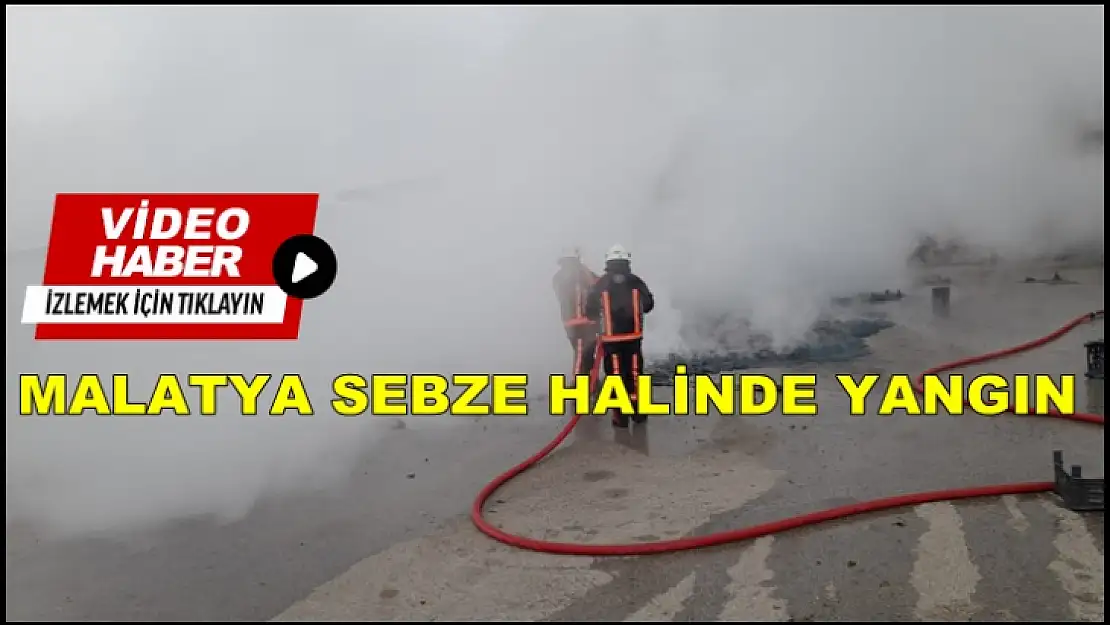 Malatya Sebze Halinde Yangın