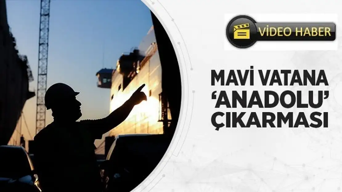 Mavi Vatana 'Anadolu' Çıkarması