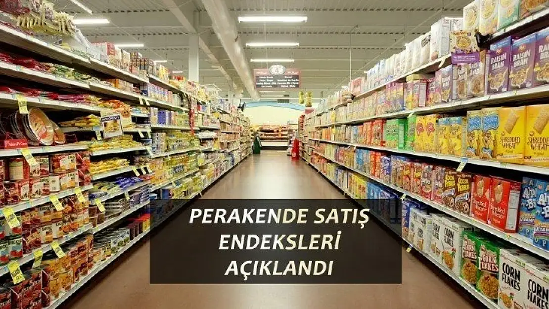 Perakende Satış Endeksleri açıklandı