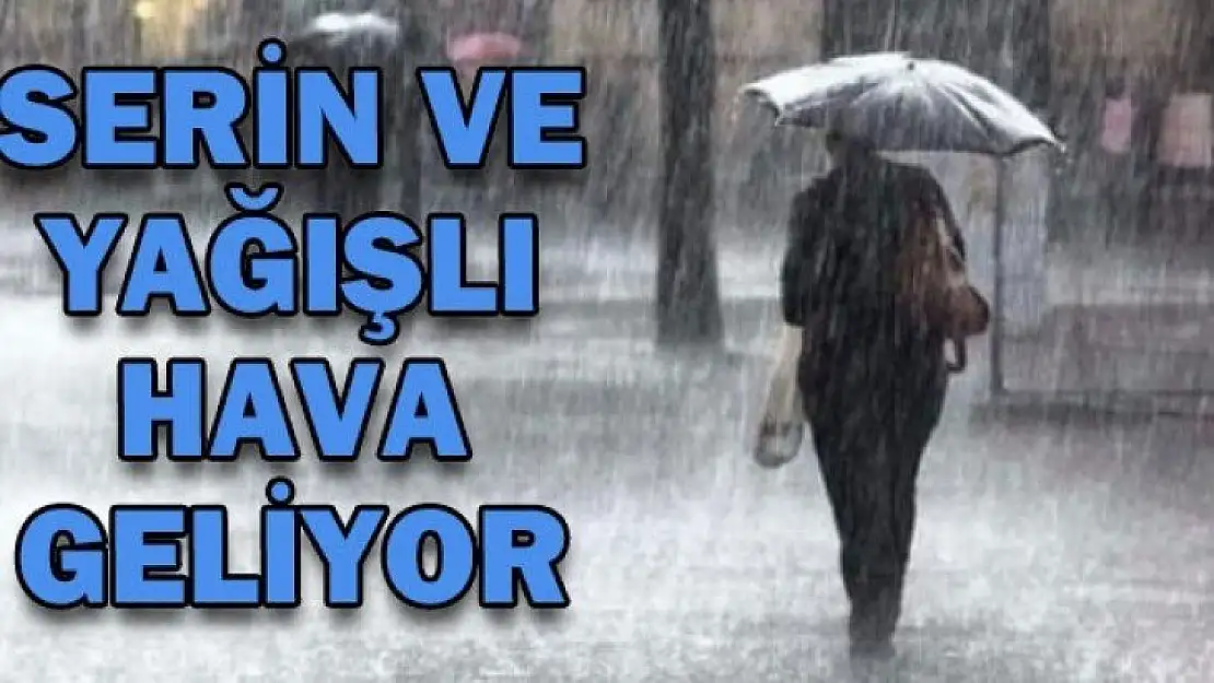 Serin ve Yağışlı Hava Geliyor!