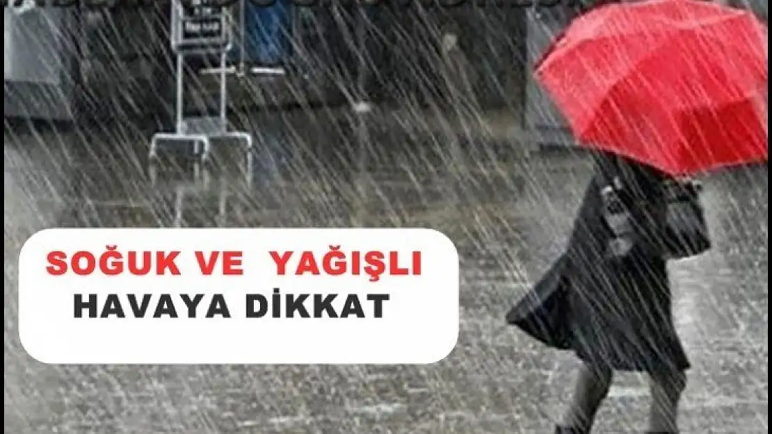 Soğuk ve Yağışlı Havaya Dikkat !!